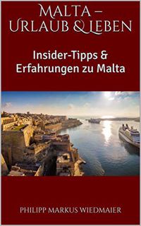 View [EBOOK EPUB KINDLE PDF] Malta – Urlaub & Leben: Insider-Tipps & Erfahrungen zu Malta (German Ed