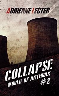 ACCESS [EPUB KINDLE PDF EBOOK] Collapse (World of Anthrax Book 2): A Post-Apocalyptic Survival Thril