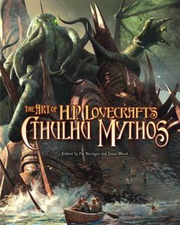 [ACCESS] EBOOK EPUB KINDLE PDF The Art Of H.P. Lovecraft's Cthulhu Mythos by  Pat Harrigan &  Brian