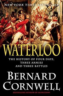 VIEW EPUB KINDLE PDF EBOOK Waterloo: The History of Four Days, Three Armies, and Three Battles by  B