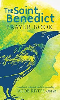 READ EBOOK EPUB KINDLE PDF The Saint Benedict Prayer Book by  Jacob Riyeff 💛
