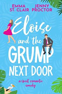 View [KINDLE PDF EBOOK EPUB] Eloise and the Grump Next Door: A Sweet Romantic Comedy (Oakley Island