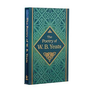 Get PDF EBOOK EPUB KINDLE The Poetry of W. B. Yeats: Deluxe Slipcase Edition (Arcturus Silkbound Cla