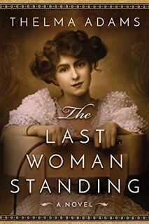 GET PDF EBOOK EPUB KINDLE The Last Woman Standing: A Novel by  Thelma Adams 📮
