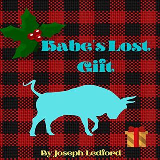 [GET] KINDLE PDF EBOOK EPUB Babe's Lost Gift by  Joseph Ledford,Joseph Ledford,Joseph Ledford 📋