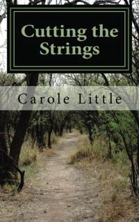 [GET] [EBOOK EPUB KINDLE PDF] Cutting the Strings: A Memoir by  Carole J. Little 📖