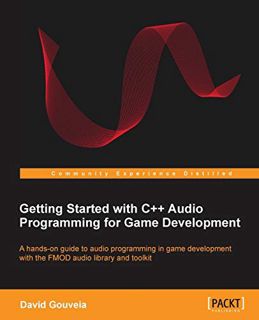 ACCESS KINDLE PDF EBOOK EPUB Getting Started with C++ Audio Programming for Game Development by  Dav