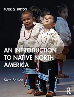 [READ] KINDLE PDF EBOOK EPUB An Introduction to Native North America by  Mark Q. Sutton 📚
