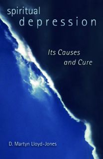 [Get] [KINDLE PDF EBOOK EPUB] Spiritual Depression: Its Causes and Its Cure by  David Martyn Lloyd-J