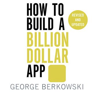 View PDF EBOOK EPUB KINDLE How to Build a Billion Dollar App: Discover the secrets of the most succe