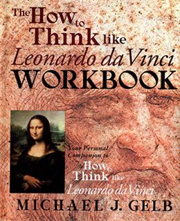 [Access] [PDF EBOOK EPUB KINDLE] The How to Think Like Leonardo da Vinci Workbook: Your Personal Com