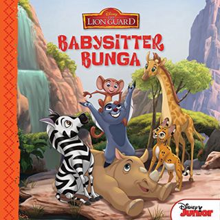 Access [EPUB KINDLE PDF EBOOK] The Lion Guard: Babysitter Bunga by  Disney Books &  Disney Storybook
