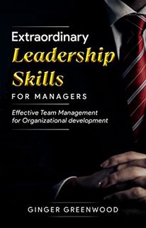 ACCESS EPUB KINDLE PDF EBOOK Extraordinary Leadership Skills for Managers: Effective Team Management