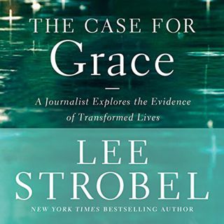 ACCESS [KINDLE PDF EBOOK EPUB] The Case for Grace: A Journalist Explores the Evidence of Transformed