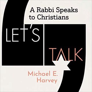 ACCESS EPUB KINDLE PDF EBOOK Let's Talk: A Rabbi Speaks to Christians by  Michael E. Harvey,Bob Harv