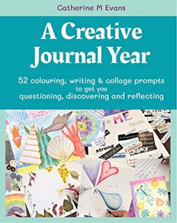Access KINDLE PDF EBOOK EPUB A Creative Journal Year: 52 colouring, writing & collage prompts to get