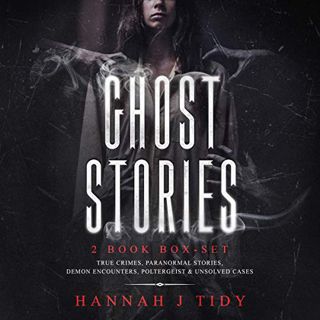 [ACCESS] EBOOK EPUB KINDLE PDF Ghost Stories: 2 Book Box-set: True Crimes, Paranormal Stories, Demon