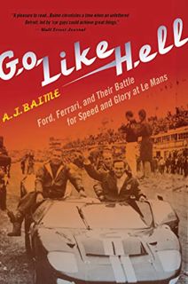 [GET] [KINDLE PDF EBOOK EPUB] Go Like Hell: Ford, Ferrari, and Their Battle for Speed and Glory at L
