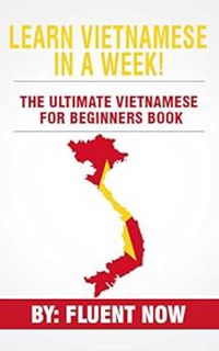 VIEW EPUB KINDLE PDF EBOOK Vietnamese : In A Week! The Ultimate Learners Guide For Beginners by Flue