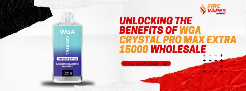 Unlocking the Benefits of WGA Crystal Pro Max Extra 15000 Wholesale