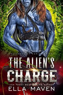 Get [EBOOK EPUB KINDLE PDF] The Alien's Charge: A SciFi Alien Romance (Outcasts of Corin Book 5) by