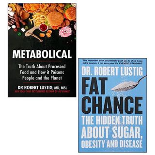 Get KINDLE PDF EBOOK EPUB Metabolical & Fat Chance 2 Books Collection Set By Dr Robert Lustig by  Dr