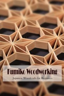 ACCESS PDF EBOOK EPUB KINDLE Kumiko Woodworking: Japanese Woodcrafts for Beginners: Things You Need