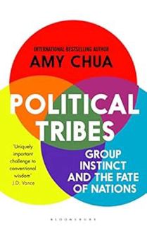 [GET] EPUB KINDLE PDF EBOOK Political Tribes: Group Instinct and the Fate of Nations by Amy Chua √