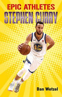 GET PDF EBOOK EPUB KINDLE Epic Athletes: Stephen Curry by  Dan Wetzel &  Zeke Peña ✅