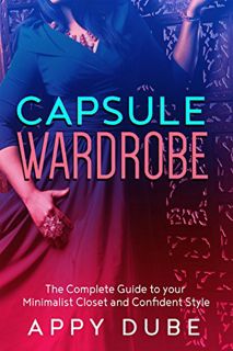 READ [KINDLE PDF EBOOK EPUB] Capsule wardrobe: The complete guide to your minimalist closet and conf