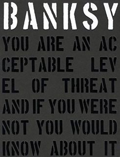 [READ] [EBOOK EPUB KINDLE PDF] Banksy. You are an Acceptable Level of Threat and If You Were Not You