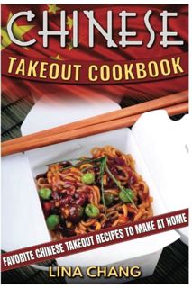 [ACCESS] KINDLE PDF EBOOK EPUB Chinese Takeout Cookbook: Favorite Chinese Takeout Recipes to Make at