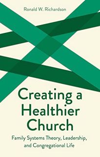 ACCESS EBOOK EPUB KINDLE PDF Creating a Healthier Church: Family Systems Theory, Leadership and Cong