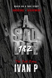 [Read] PDF EBOOK EPUB KINDLE A Sad Life: The Novel Part 1&2 : The Full Story: Innocence & Resentment