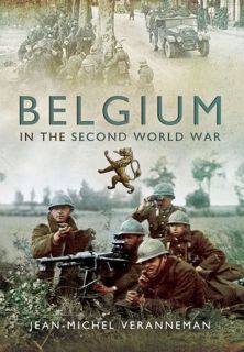 VIEW [EPUB KINDLE PDF EBOOK] Belgium in the Second World War by  Jean-Michel Veranneman De Watervlie