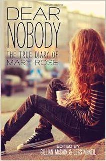 [ACCESS] EPUB KINDLE PDF EBOOK Dear Nobody: The True Diary of Mary Rose by Gillian McCain,Legs McNei