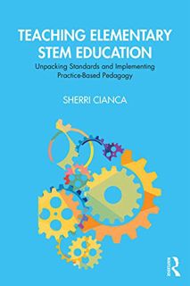 [View] PDF EBOOK EPUB KINDLE Teaching Elementary STEM Education: Unpacking Standards and Implementin