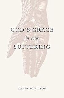 [READ] [EBOOK EPUB KINDLE PDF] God's Grace in Your Suffering by David Powlison 📒