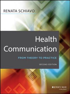 [Access] EPUB KINDLE PDF EBOOK Health Communication: From Theory to Practice by  Renata Schiavo 🗸