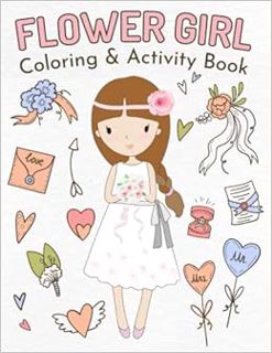 [Access] [PDF EBOOK EPUB KINDLE] Flower Girl Coloring & Activity Book: Wedding Coloring and Activity