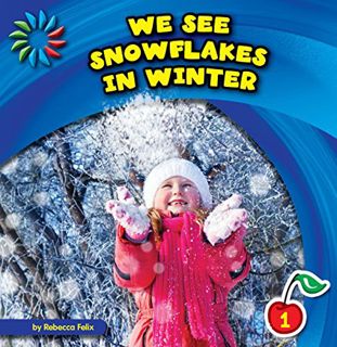 [ACCESS] [KINDLE PDF EBOOK EPUB] We See Snowflakes in Winter (21st Century Basic Skills Library: Let