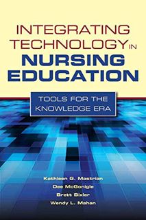 ACCESS KINDLE PDF EBOOK EPUB Integrating Technology in Nursing Education: Tools for the Knowledge Er