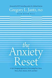ACCESS PDF EBOOK EPUB KINDLE The Anxiety Reset: A Life-Changing Approach to Overcoming Fear, Stress,