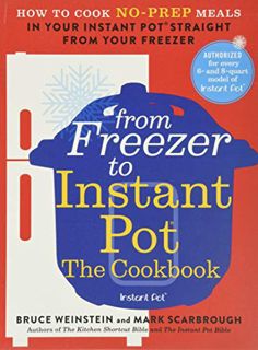 [View] EBOOK EPUB KINDLE PDF From Freezer to Instant Pot: The Cookbook: How to Cook No-Prep Meals in