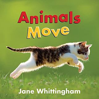 [Read] [EBOOK EPUB KINDLE PDF] Animals Move (Big, Little Concepts, 3) by  Jane Whittingham 📦