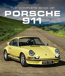 GET [KINDLE PDF EBOOK EPUB] The Complete Book of Porsche 911: Every Model Since 1964 (Complete Book