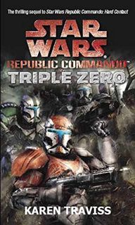 [ACCESS] [EPUB KINDLE PDF EBOOK] Star Wars Republic Commando: Triple Zero (Star Wars Republic Comman