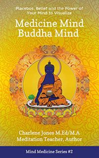[Get] [EBOOK EPUB KINDLE PDF] Medicine Mind Buddha Mind : Placebos, Beliefs, and the Power of Your M