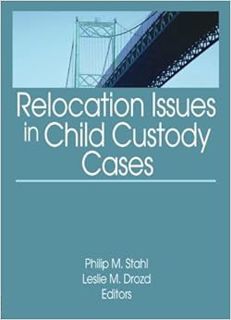 VIEW [EBOOK EPUB KINDLE PDF] Relocation Issues in Child Custody Cases by Philip M. Stahl,Leslie M. D