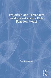 [READ] [EBOOK EPUB KINDLE PDF] Projection and Personality Development via the Eight-Function Model b